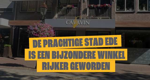 De prachtige stad Ede is een bijzondere winkel rijker geworden